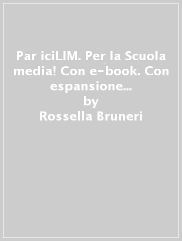 Par iciLIM. Per la Scuola media! Con e-book. Con espansione online. Con libro. Vol. 3 - Rossella Bruneri - Angelina Stucchi