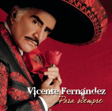 Para siempre - VICENTE FERNANDEZ