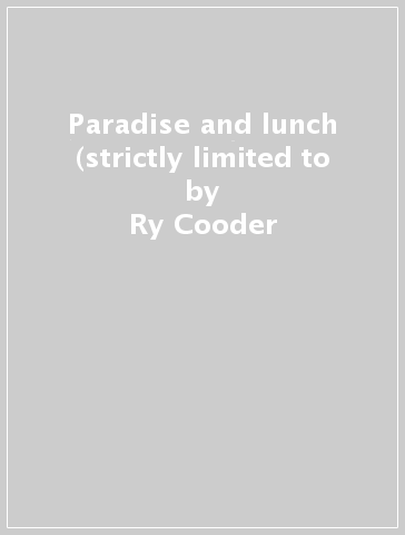 Paradise and lunch (strictly limited to - Ry Cooder