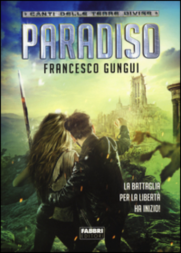 Paradiso. Canti delle terre divise - Francesco Gungui