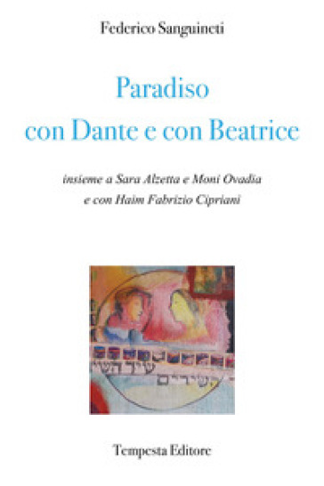 Paradiso con Dante e con Beatrice - Federico Sanguineti