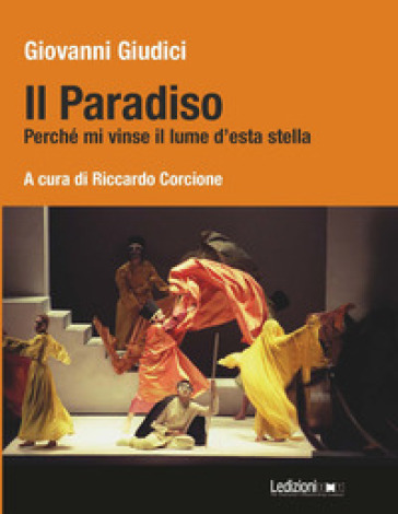 Il Paradiso. Perché mi vinse il lume d'esta stella - Giovanni Giudici