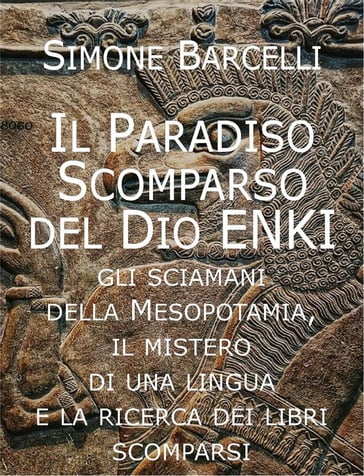 Il Paradiso Scomparso del Dio Enki - Simone Barcelli