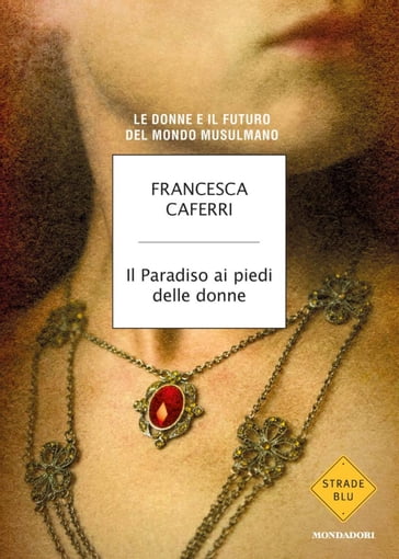 Il Paradiso ai piedi delle donne - Francesca Caferri