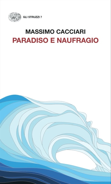 Paradiso e naufragio - Massimo Cacciari