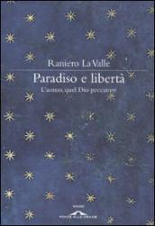 Paradiso e libertà. L uomo, quel Dio peccatore