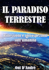 Il Paradiso terrestre. Riflessioni e introspezioni sull umanità