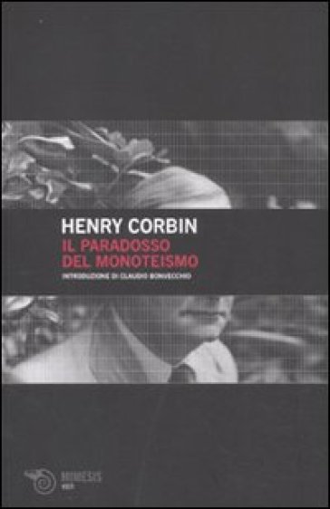 Paradosso del monoteismo (Il) - Henry Corbin