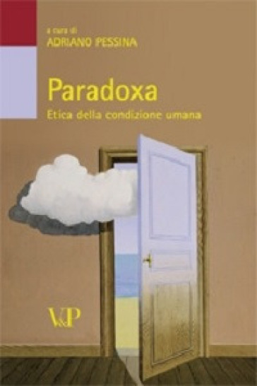 Paradoxa. Etica della condizione umana - A. Pessina | 