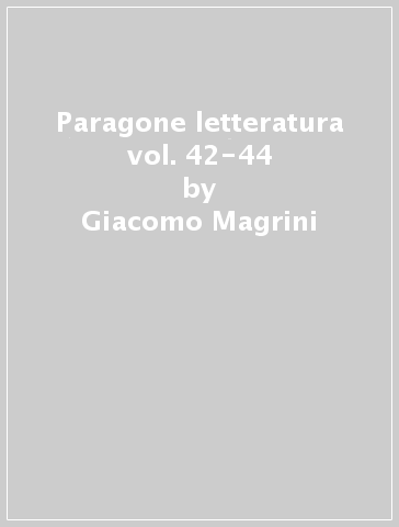 Paragone letteratura vol. 42-44 - Elena Franchett - Giacomo Magrini - Stefano Carrai