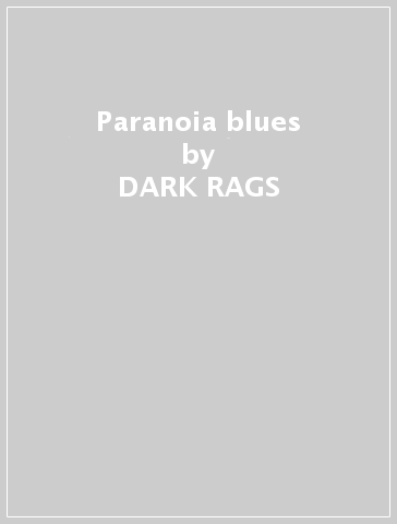 Paranoia blues - DARK RAGS