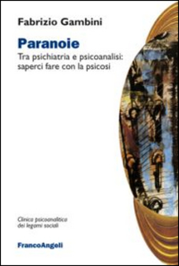 Paranoie. Tra psichiatria e psicoanalisi: saperci fare con la psicosi - Fabrizio Gambini