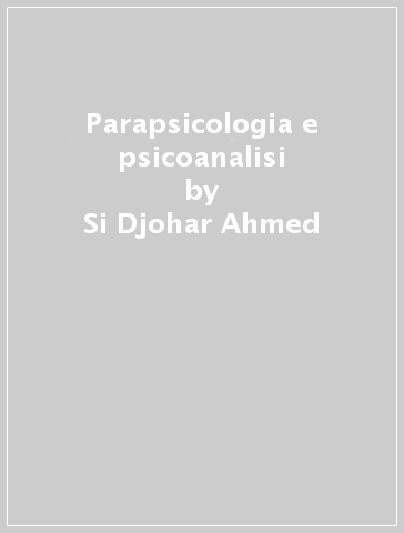 Parapsicologia e psicoanalisi - Si Djohar Ahmed