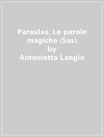 Paraulas. Le parole magiche (Sas) - Antonietta Langiu
