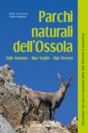 Parchi naturali dell Ossola. Valle Antrona Alpe Veglia Alpe Devero