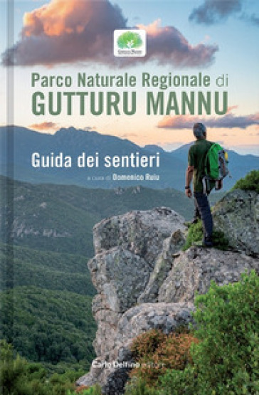 Parco naturale regionale di Gutturu Mannu. Guida dei sentieri - Domenico Ruiu