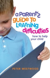 A Parent s Guide to Learning Difficulties