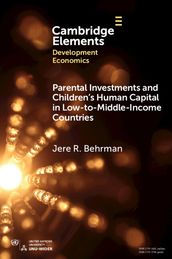 Parental Investments and Children s Human Capital in Low-to-Middle-Income Countries