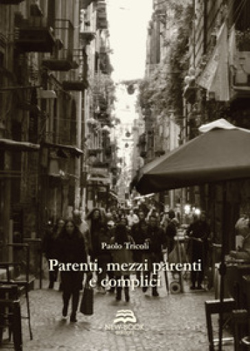 Parenti, mezzi parenti e complici - Paolo Tricoli