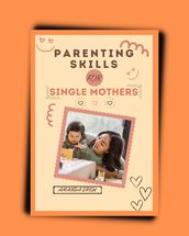 Parenting Skills for Single Mothers