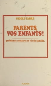 Parents, vos enfants !