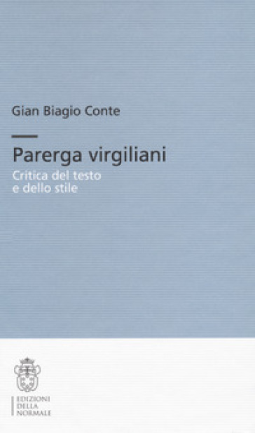 Parerga Virgiliani. Critica del testo e dello stile. Ediz. critica - Gian Biagio Conte