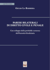 Pareri bilaterali di diritto civile e penale. Con sviluppo della probabile sentenza dell