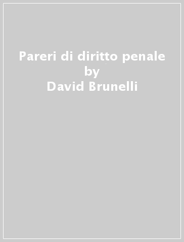 Pareri di diritto penale - David Brunelli