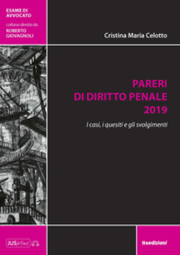 Pareri di diritto penale 2019. I casi, i quesiti e gli svolgimenti - Cristina Maria Celotto