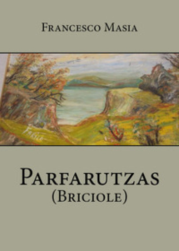 Parfarutzas (briciole) - Francesco Masia