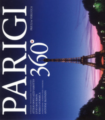 Parigi 360°. Ediz. italiana, inglese e francese - Attilio Boccazzi Varotto - Livio Bourbon - Enrico Formica