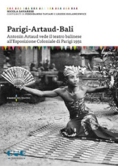Parigi-Artaud-Bali. Antonin Artaud vede il teatro balinese all