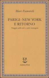 Parigi-New York e ritorno. Viaggio nelle arti e nelle immagini