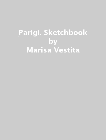 Parigi. Sketchbook - Marisa Vestita