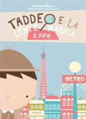 Parigi. Taddeo e la lente magica. 2.