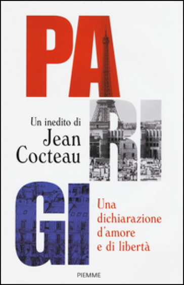 Parigi. Una dichiarazione d'amore e libertà - Jean Cocteau