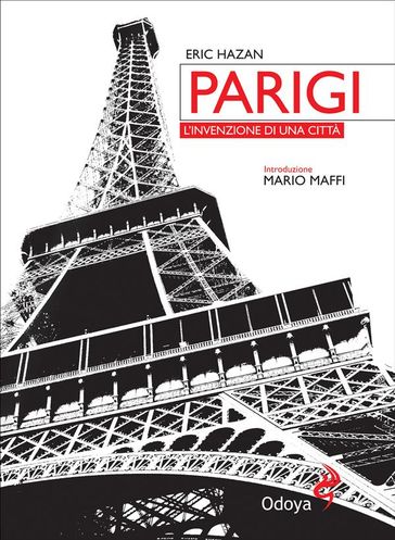 Parigi, l'invenzione di una città - Eric Hazan