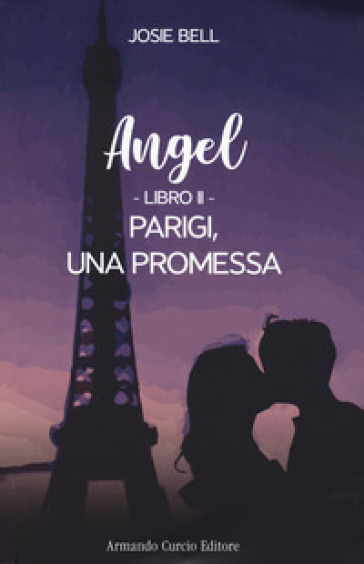 Parigi, una promessa. Angel. 2. - Josie Bell