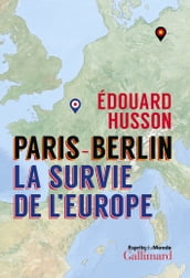 Paris-Berlin : la survie de l Europe