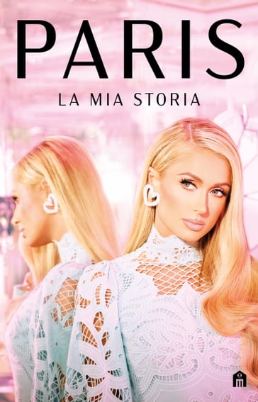 Paris. La mia storia - Paris Hilton