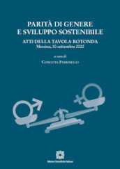 Parità di genere e sviluppo sostenibile. Atti della tavola rotonda (Messina, 30 settembre 2022)