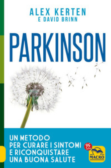 Parkinson. Un metodo per curare i sintomi e riconquistare una buona salute - Alex Kerten - David Brinn