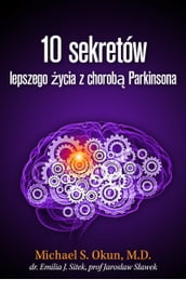 Parkinson s Treatment Polish Edition: 10 Secrets to a Happier Life: 10 sekretów lepszego ycia z chorob Parkinsona