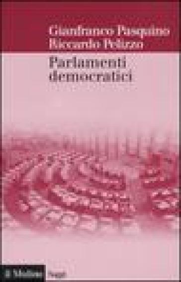 Parlamenti democratici - Gianfranco Pasquino - Riccardo Pelizzo