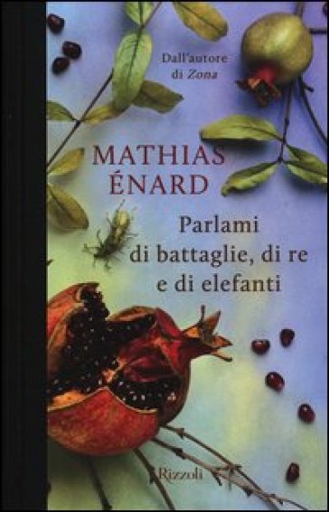 Parlami di battaglie, di re e di elefanti - Mathias Enard