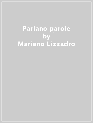 Parlano parole - Mariano Lizzadro