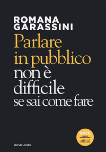 Parlare in pubblico non è difficile se sai come fare - Romana Garassini