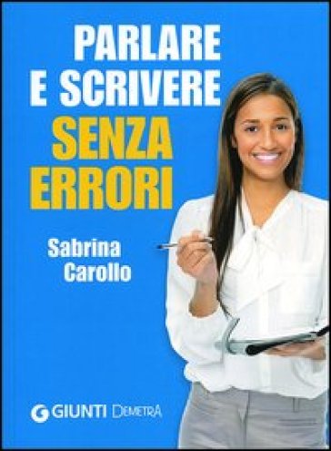Parlare e scrivere senza errori - Sabrina Carollo