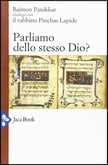 Parliamo dello stesso Dio? - Raimon PANIKKAR - Pinchas Lapide