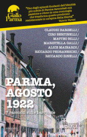 Parma, agosto 1922. 7 racconti sulle barricate